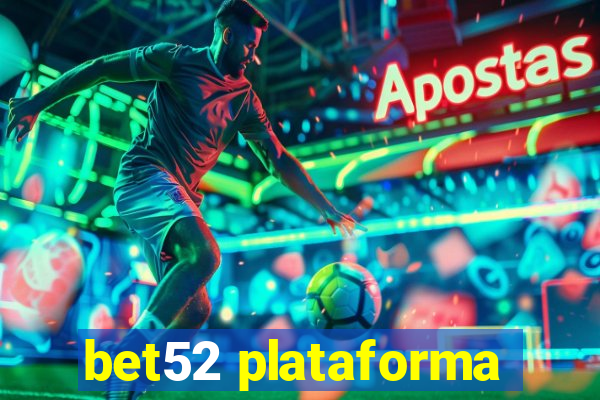 bet52 plataforma