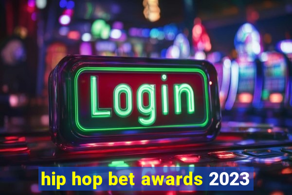 hip hop bet awards 2023