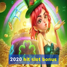 2020 hit slot bonus