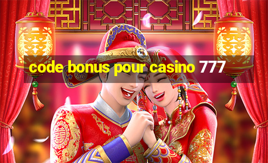 code bonus pour casino 777