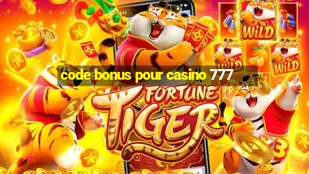 code bonus pour casino 777