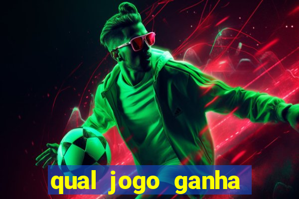 qual jogo ganha dinheiro real