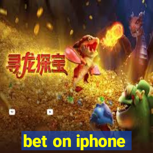 bet on iphone