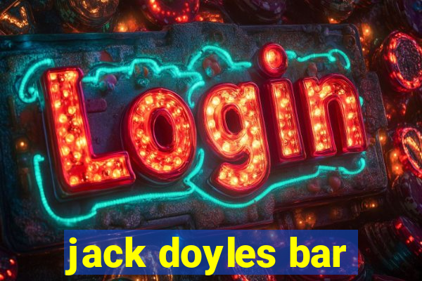 jack doyles bar