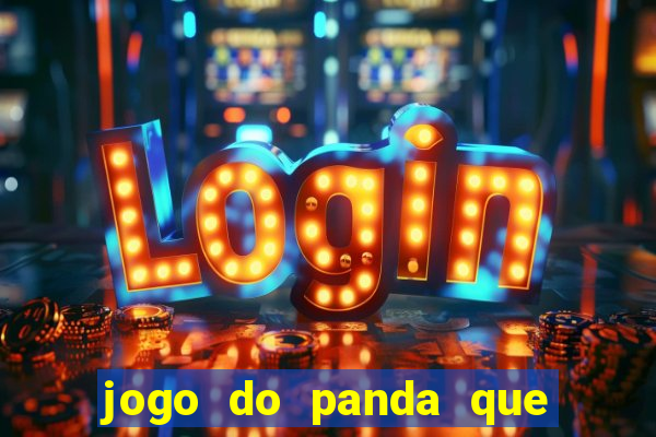 jogo do panda que ganha dinheiro