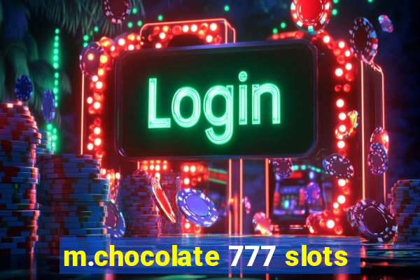 m.chocolate 777 slots