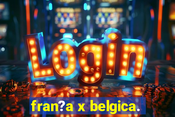 fran?a x belgica.