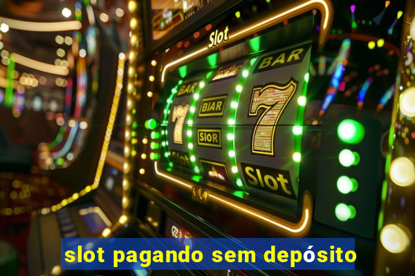 slot pagando sem depósito