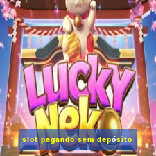 slot pagando sem depósito