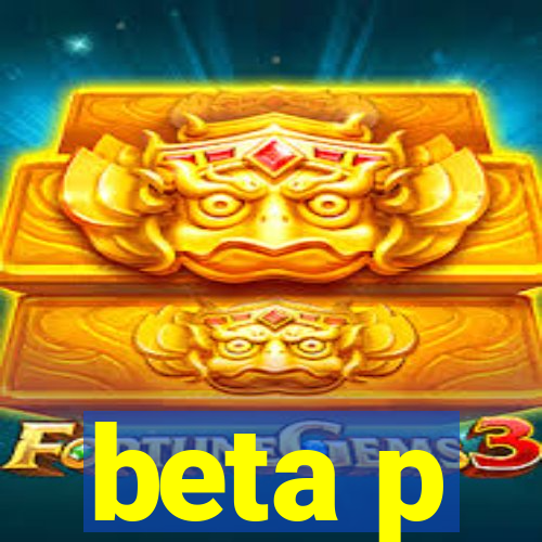 beta p