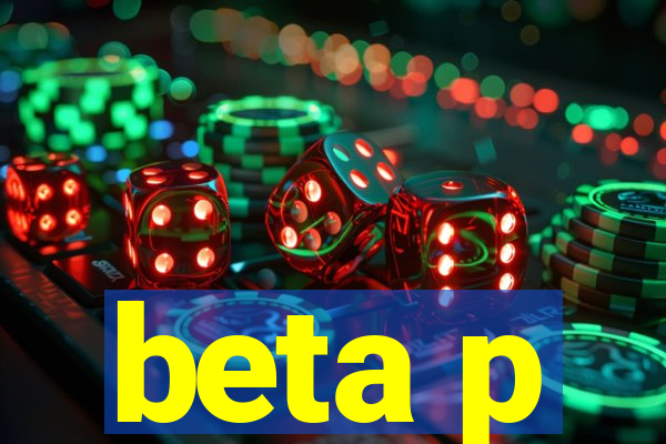 beta p