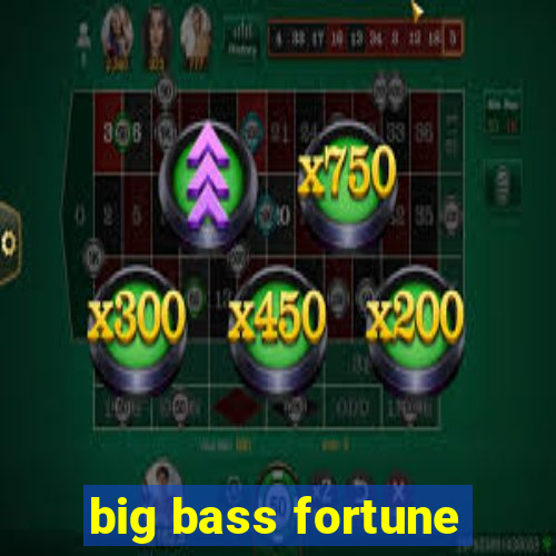 big bass fortune