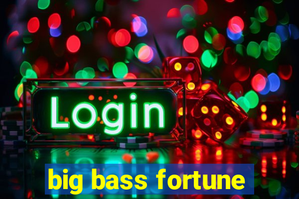 big bass fortune