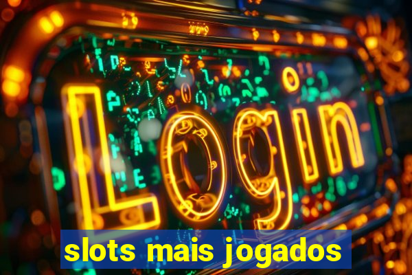 slots mais jogados