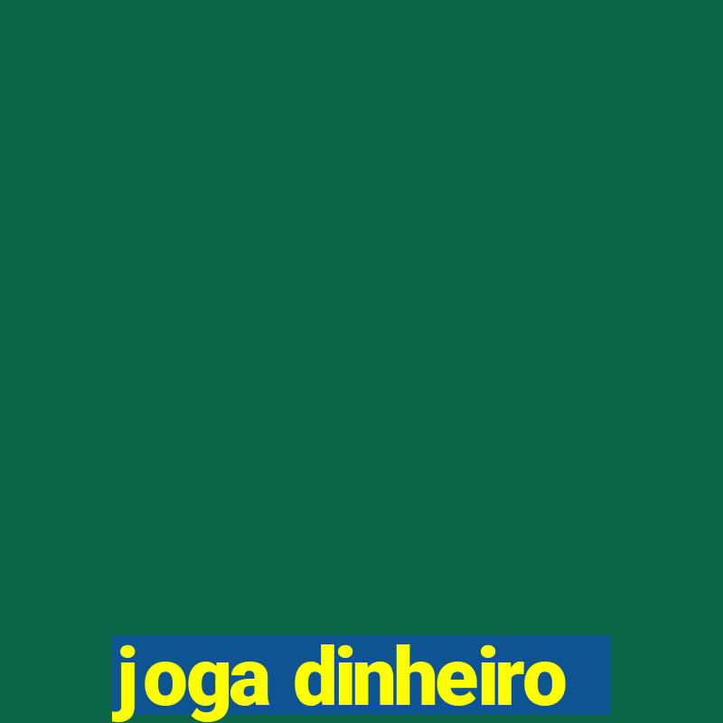 joga dinheiro