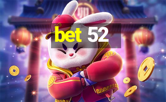 bet 52