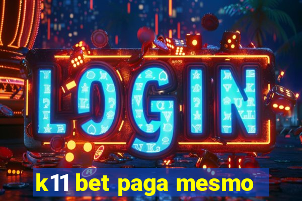 k11 bet paga mesmo