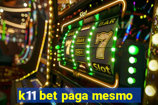 k11 bet paga mesmo