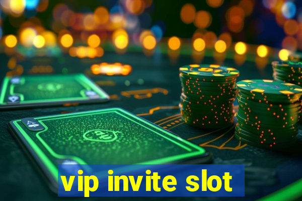 vip invite slot