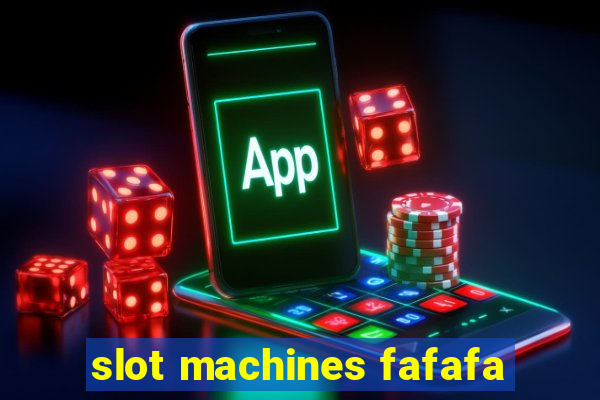 slot machines fafafa