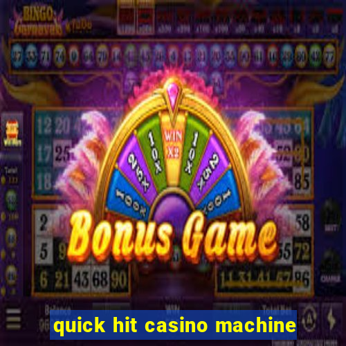 quick hit casino machine