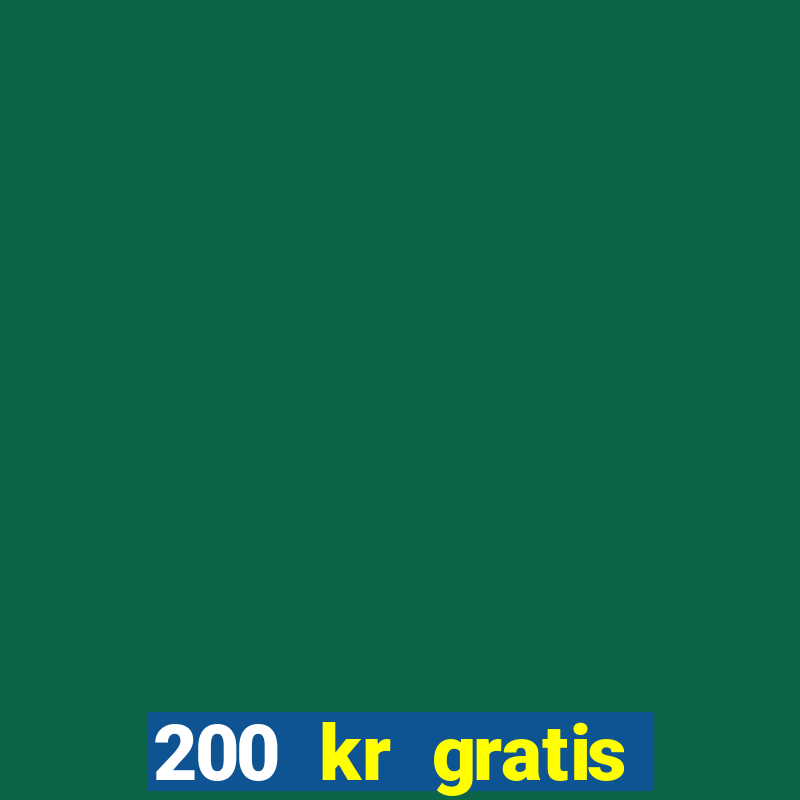 200 kr gratis casino uten innskudd