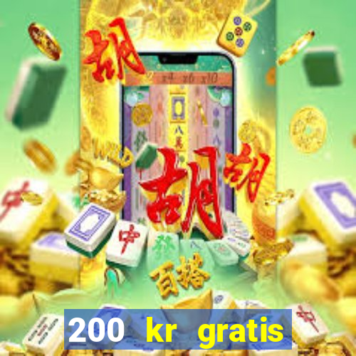 200 kr gratis casino uten innskudd