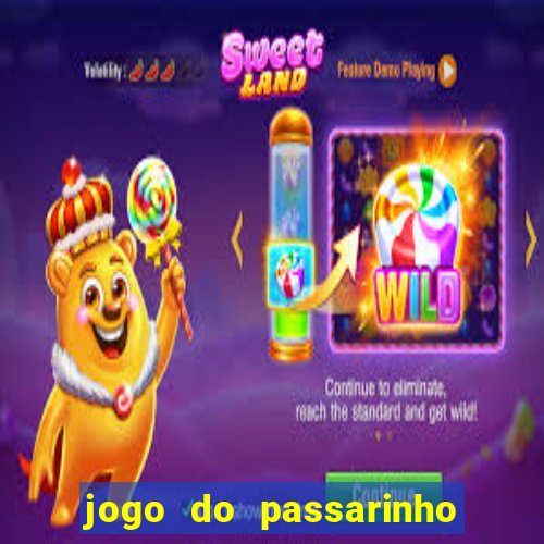 jogo do passarinho que da dinheiro