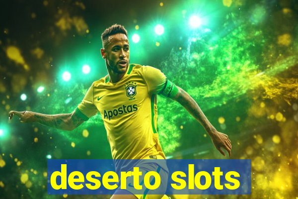 deserto slots