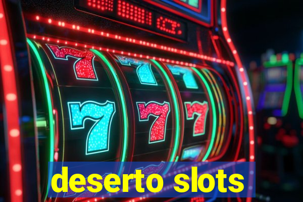 deserto slots