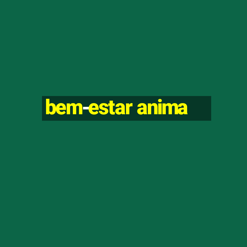 bem-estar anima