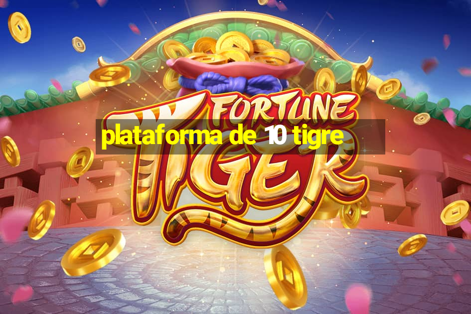 plataforma de 10 tigre