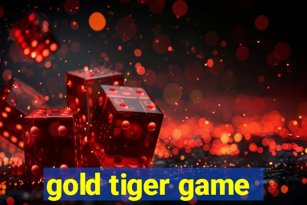 gold tiger game