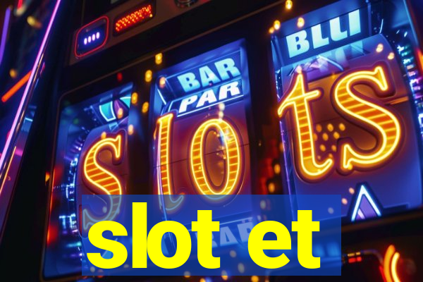 slot et