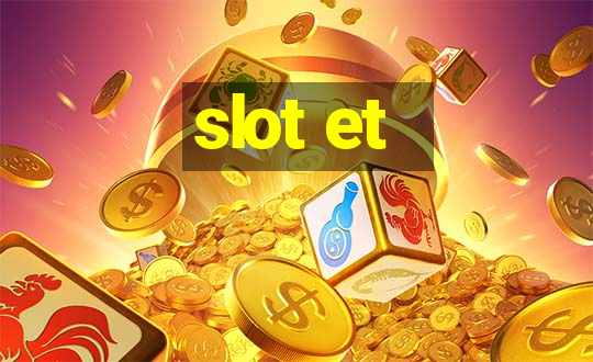 slot et