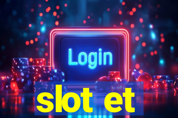 slot et