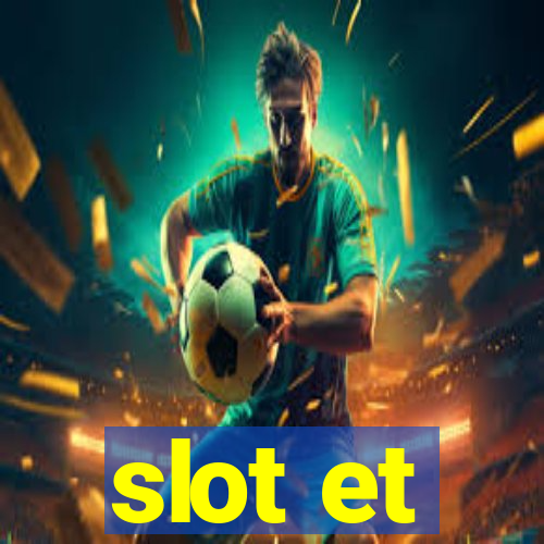 slot et