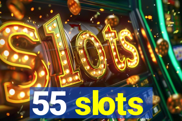 55 slots