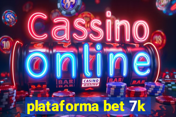 plataforma bet 7k