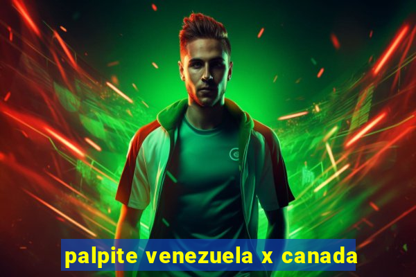 palpite venezuela x canada