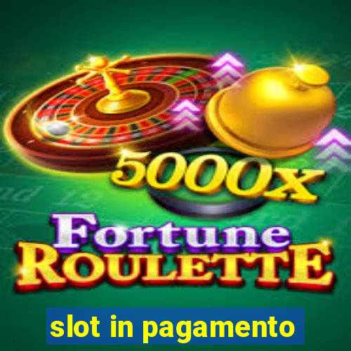 slot in pagamento