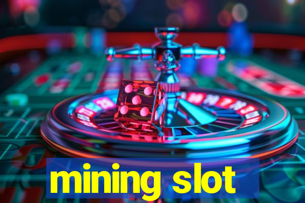 mining slot