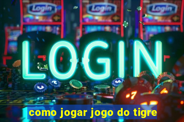 como jogar jogo do tigre