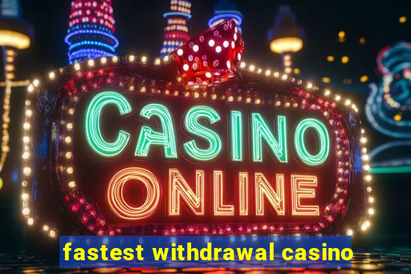 fastest withdrawal casino