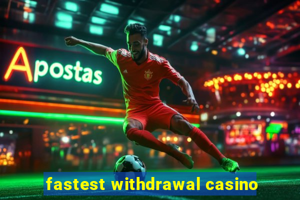 fastest withdrawal casino