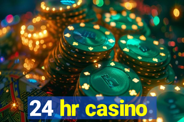 24 hr casino