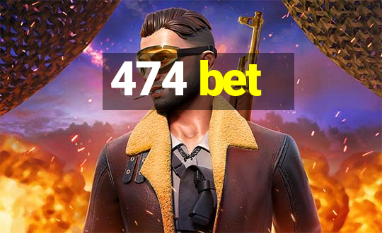 474 bet