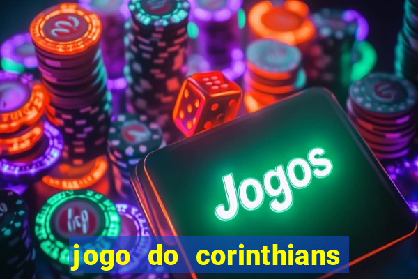 jogo do corinthians contra botafogo