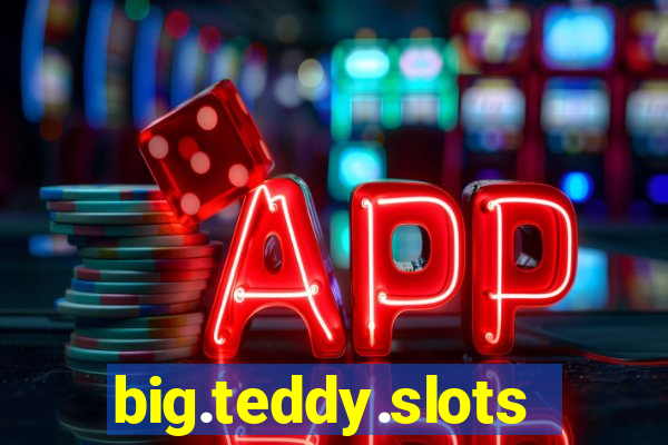 big.teddy.slots