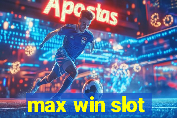 max win slot